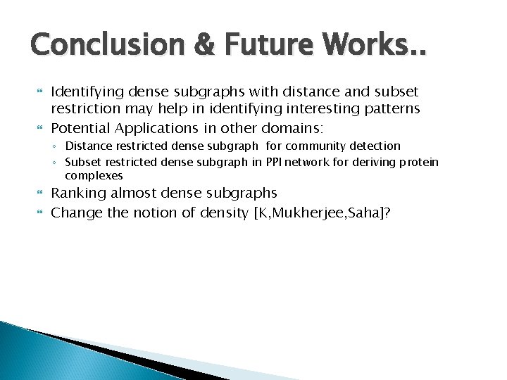Conclusion & Future Works. . Identifying dense subgraphs with distance and subset restriction may