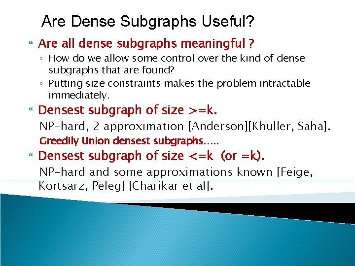 Are Dense Subgraphs Useful? Are all dense subgraphs meaningful ? ◦ How do we