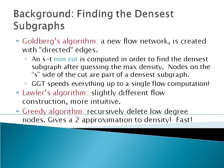  Goldberg’s algorithm: a new flow network, is created with “directed” edges. ◦ An