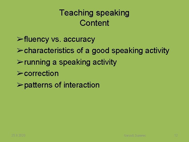 Teaching speaking Content ➢fluency vs. accuracy ➢characteristics of a good speaking activity ➢running a