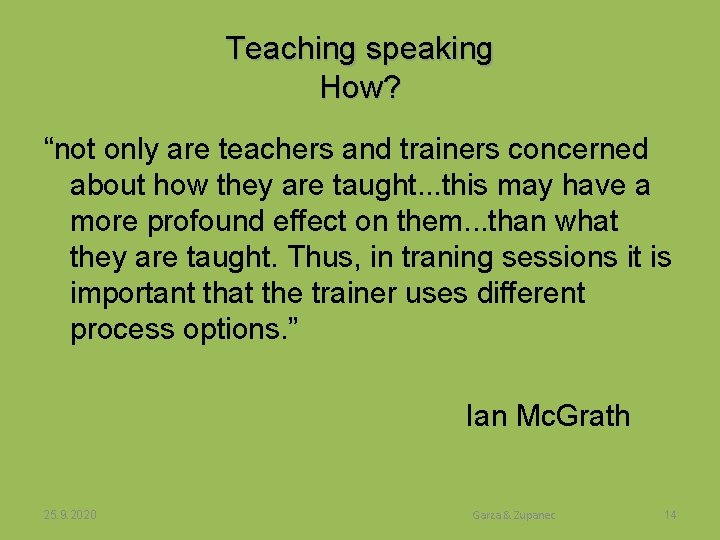 Teaching speaking How? “not only are teachers and trainers concerned about how they are