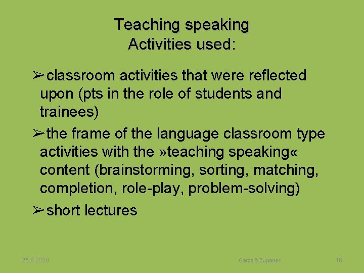 Teaching speaking Activities used: ➢classroom activities that were reflected upon (pts in the role