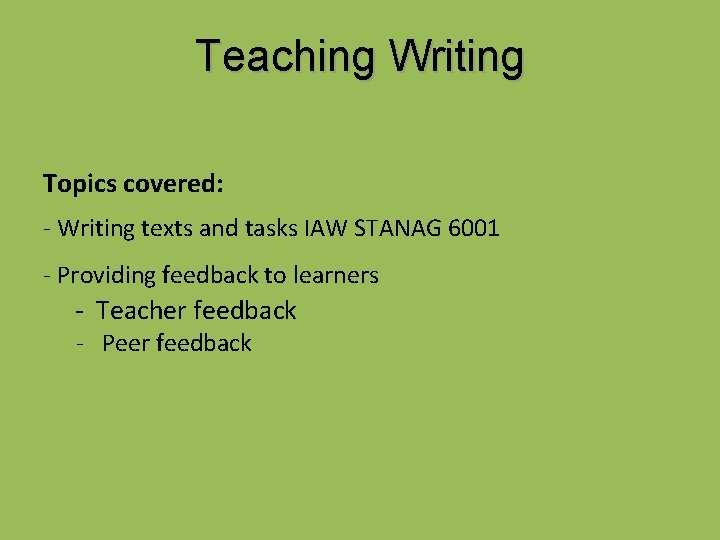 Teaching Writing Topics covered: - Writing texts and tasks IAW STANAG 6001 - Providing