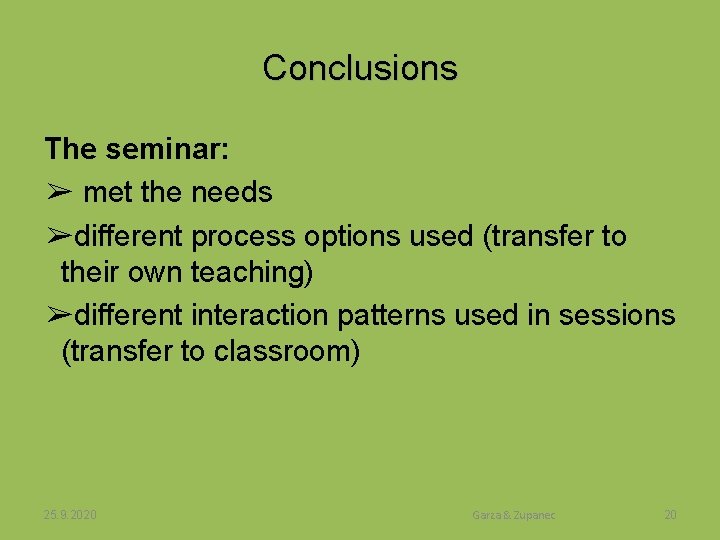 Conclusions The seminar: ➢ met the needs ➢different process options used (transfer to their