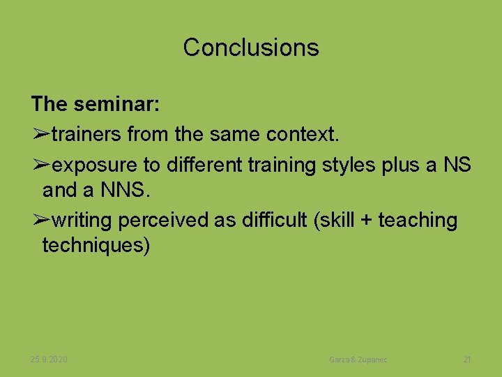 Conclusions The seminar: ➢trainers from the same context. ➢exposure to different training styles plus