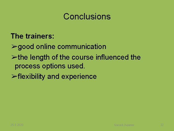 Conclusions The trainers: ➢good online communication ➢the length of the course influenced the process
