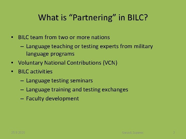 What is “Partnering” in BILC? • BILC team from two or more nations –