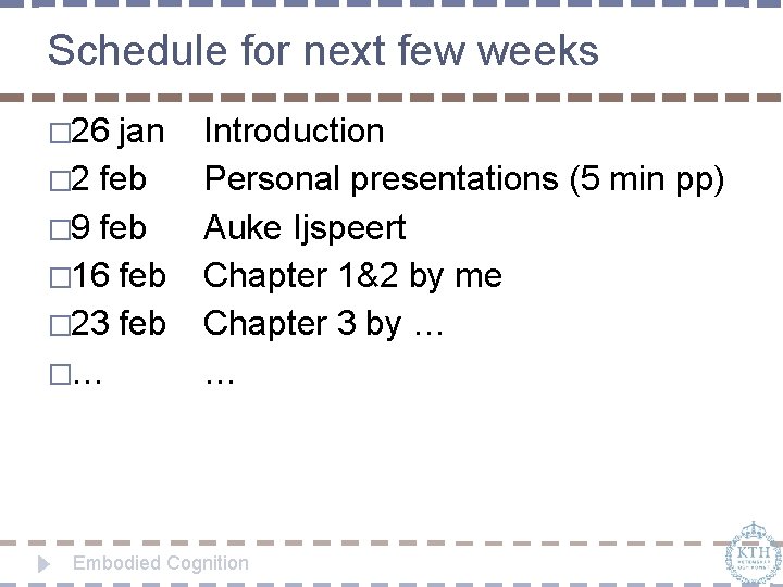 Schedule for next few weeks � 26 jan � 2 feb � 9 feb
