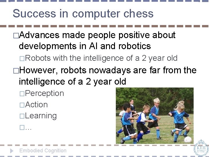 Success in computer chess �Advances made people positive about developments in AI and robotics