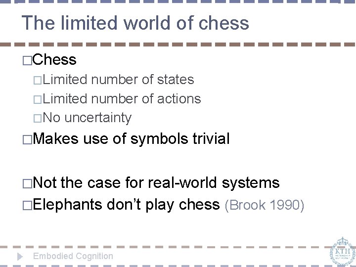 The limited world of chess �Chess �Limited number of states �Limited number of actions