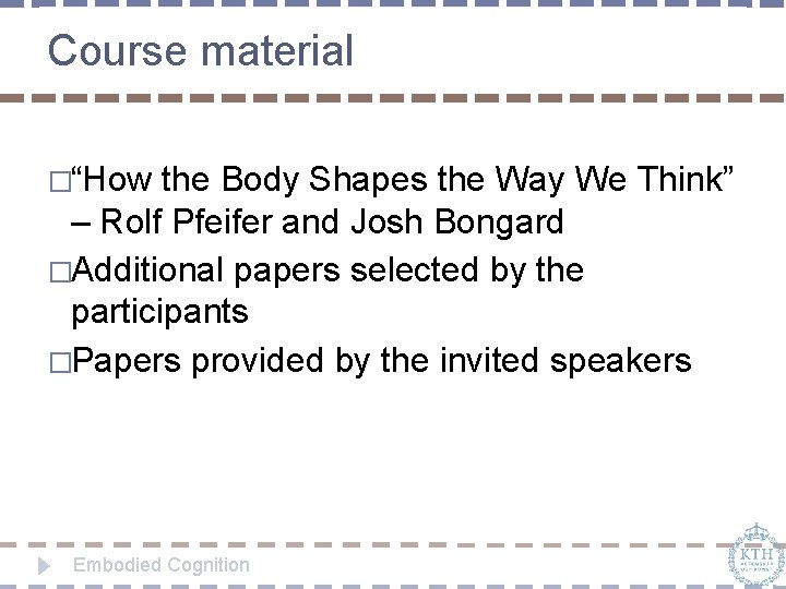 Course material �“How the Body Shapes the Way We Think” – Rolf Pfeifer and