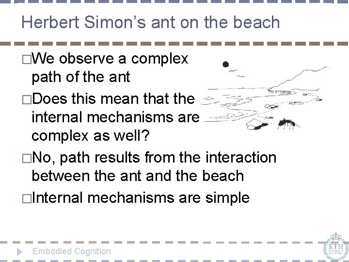 Herbert Simon’s ant on the beach �We observe a complex path of the ant