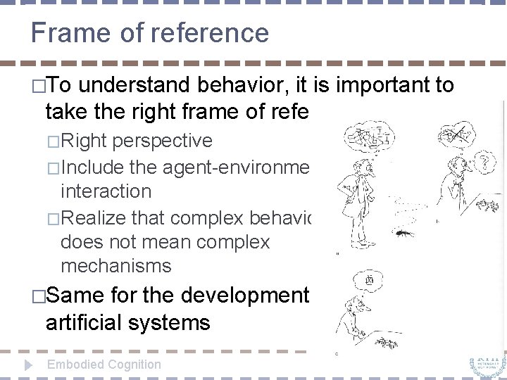 Frame of reference �To understand behavior, it is important to take the right frame