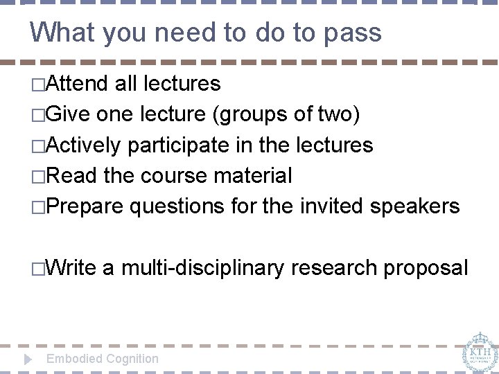 What you need to do to pass �Attend all lectures �Give one lecture (groups