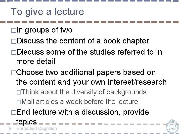 To give a lecture �In groups of two �Discuss the content of a book