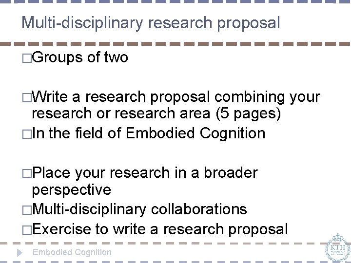 Multi-disciplinary research proposal �Groups of two �Write a research proposal combining your research or
