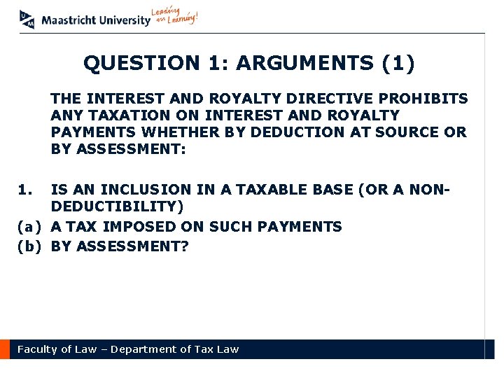 QUESTION 1: ARGUMENTS (1) THE INTEREST AND ROYALTY DIRECTIVE PROHIBITS ANY TAXATION ON INTEREST