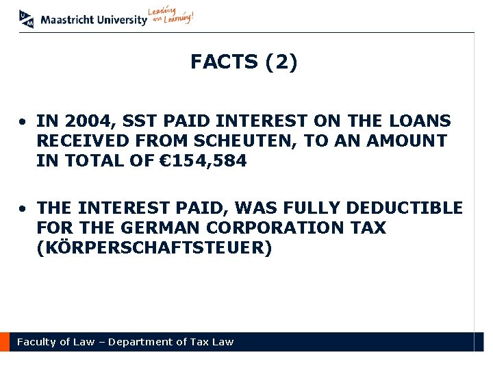 FACTS (2) • IN 2004, SST PAID INTEREST ON THE LOANS RECEIVED FROM SCHEUTEN,