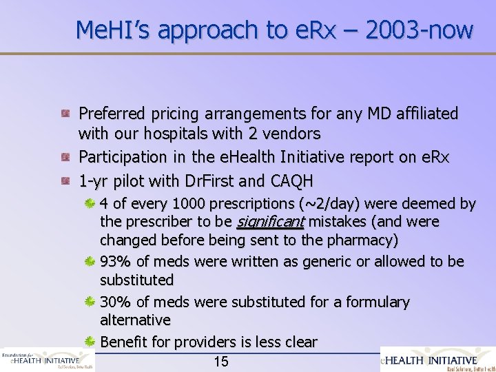 Me. HI’s approach to e. Rx – 2003 -now Preferred pricing arrangements for any