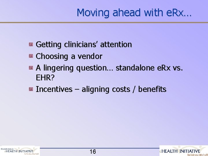 Moving ahead with e. Rx… Getting clinicians’ attention Choosing a vendor A lingering question…