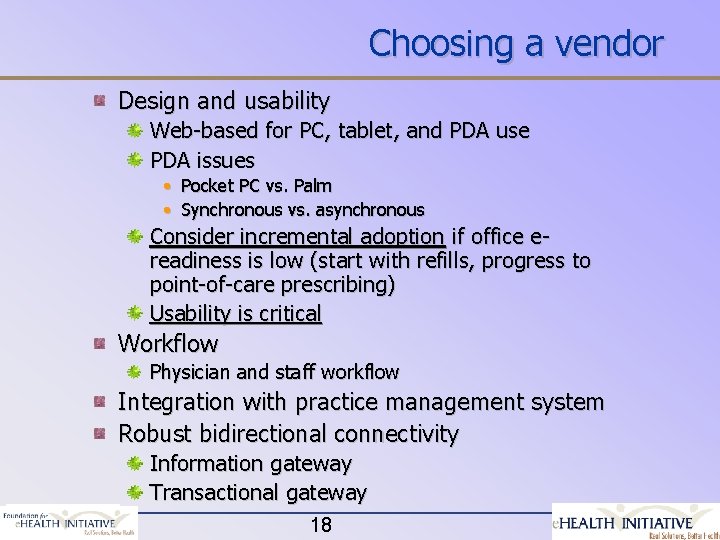 Choosing a vendor Design and usability Web-based for PC, tablet, and PDA use PDA