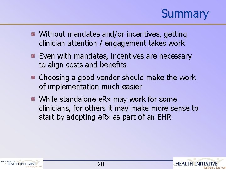 Summary Without mandates and/or incentives, getting clinician attention / engagement takes work Even with