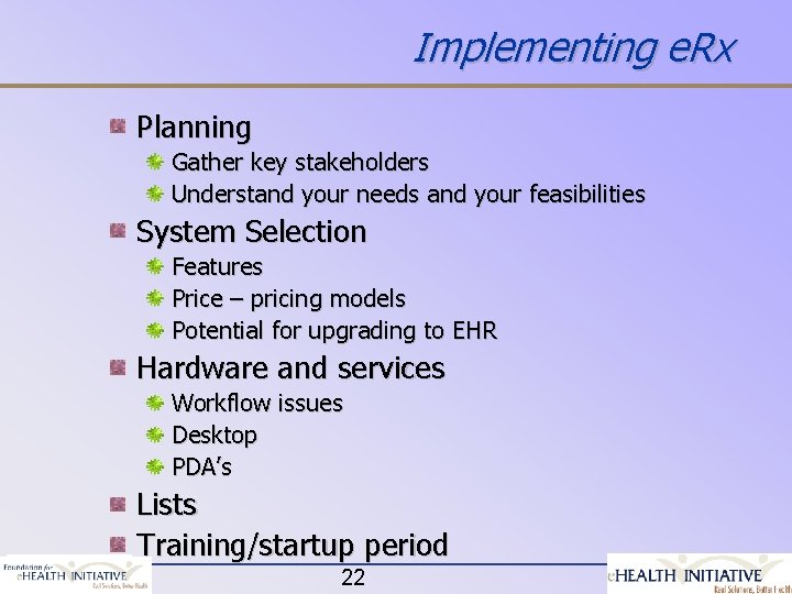 Implementing e. Rx Planning Gather key stakeholders Understand your needs and your feasibilities System