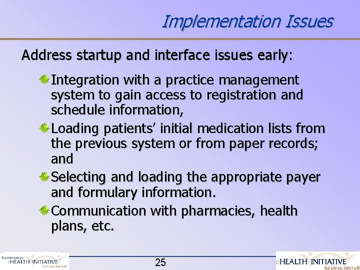 Implementation Issues Address startup and interface issues early: Integration with a practice management system