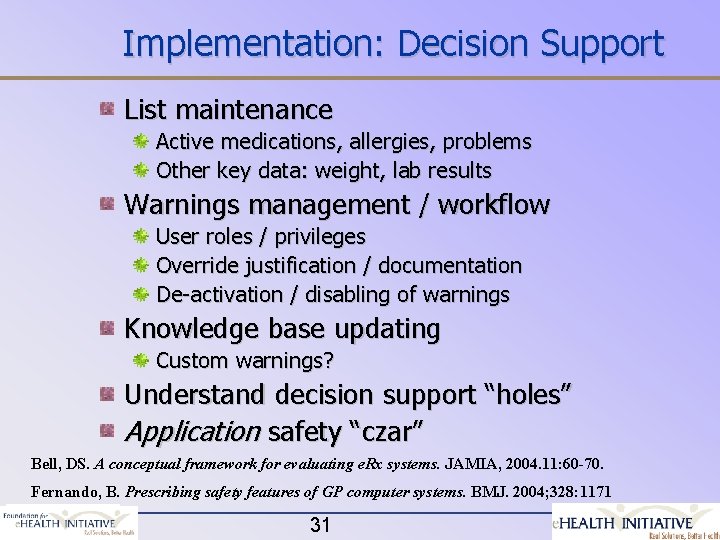 Implementation: Decision Support List maintenance Active medications, allergies, problems Other key data: weight, lab