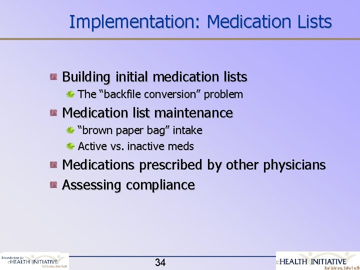 Implementation: Medication Lists Building initial medication lists The “backfile conversion” problem Medication list maintenance