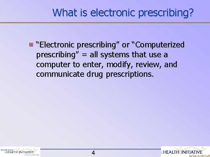 What is electronic prescribing? “Electronic prescribing” or “Computerized prescribing” = all systems that use