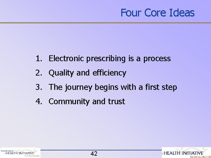 Four Core Ideas 1. Electronic prescribing is a process 2. Quality and efficiency 3.
