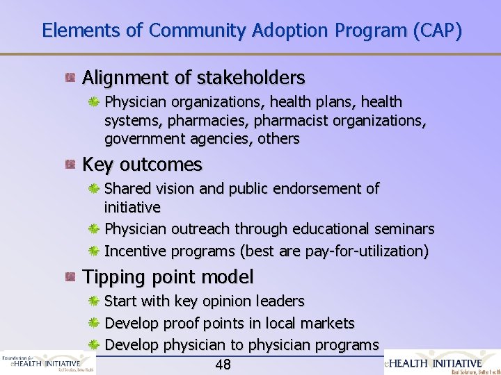 Elements of Community Adoption Program (CAP) Alignment of stakeholders Physician organizations, health plans, health
