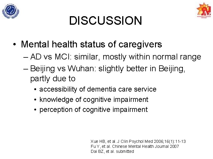 DISCUSSION • Mental health status of caregivers – AD vs MCI: similar, mostly within