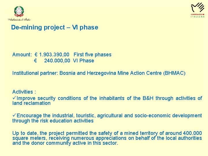 De-mining project – VI phase Amount: € 1. 903. 390, 00 First five phases