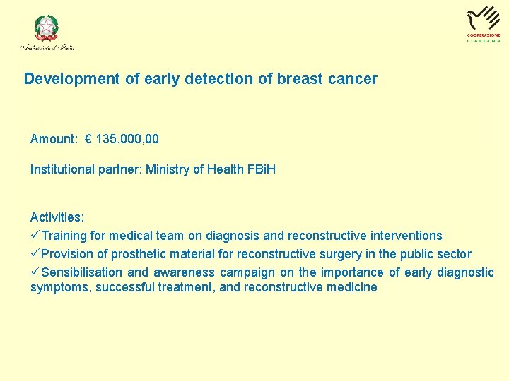 Development of early detection of breast cancer Amount: € 135. 000, 00 Institutional partner: