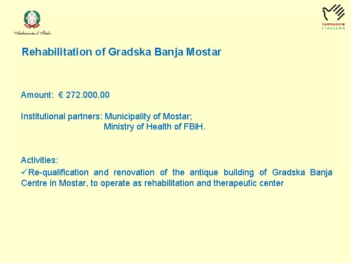 Rehabilitation of Gradska Banja Mostar Amount: € 272. 000, 00 Institutional partners: Municipality of