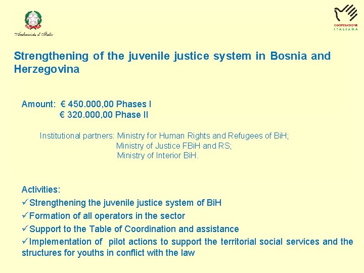 Strengthening of the juvenile justice system in Bosnia and Herzegovina Amount: € 450. 000,