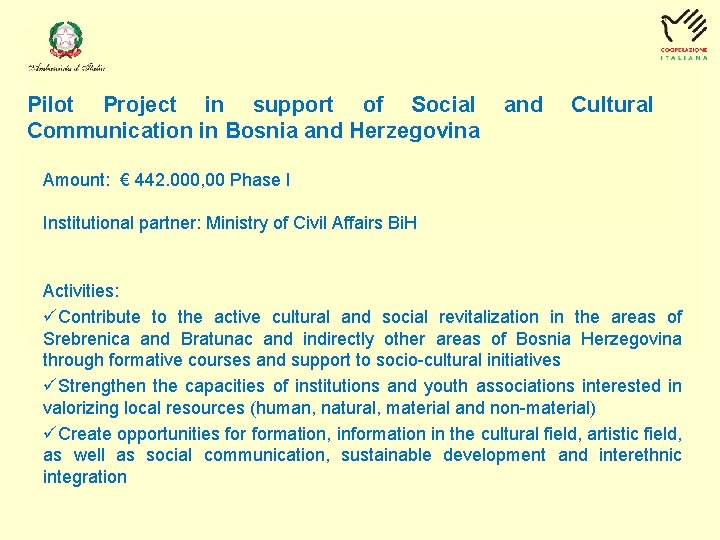 Pilot Project in support of Social Communication in Bosnia and Herzegovina and Cultural Amount: