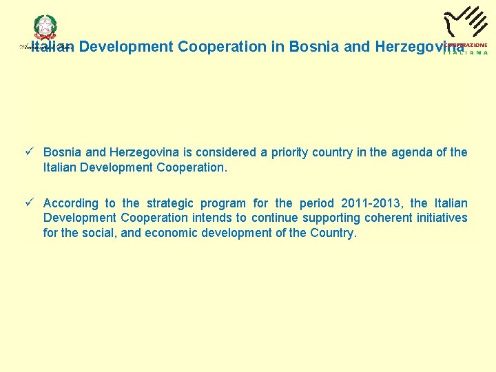 Italian Development Cooperation in Bosnia and Herzegovina ü Bosnia and Herzegovina is considered a