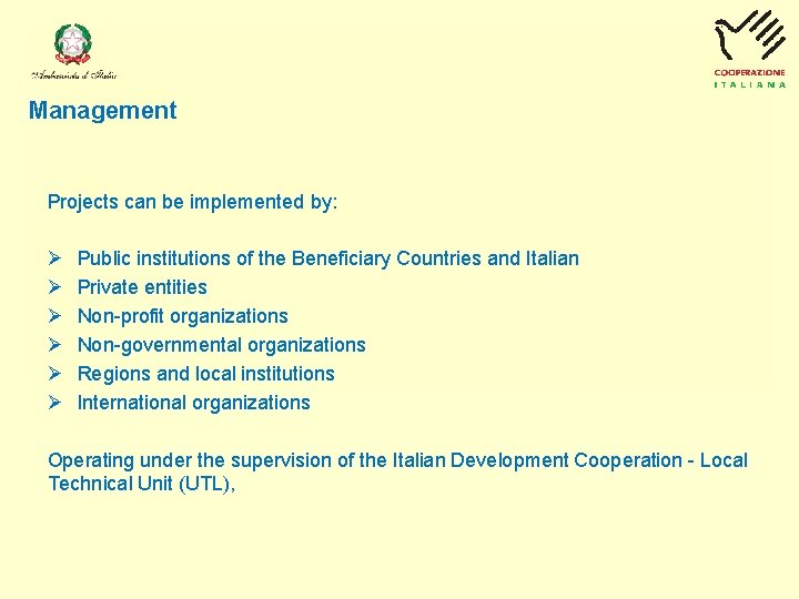 Management Projects can be implemented by: Ø Ø Ø Public institutions of the Beneficiary