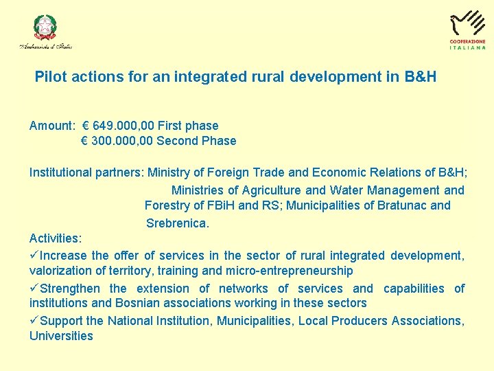 Pilot actions for an integrated rural development in B&H Amount: € 649. 000, 00