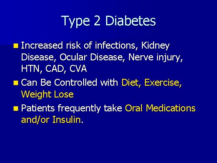 Type 2 Diabetes n Increased risk of infections, Kidney Disease, Ocular Disease, Nerve injury,