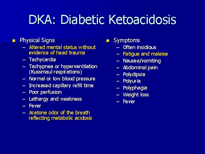 DKA: Diabetic Ketoacidosis n Physical Signs – Altered mental status without evidence of head