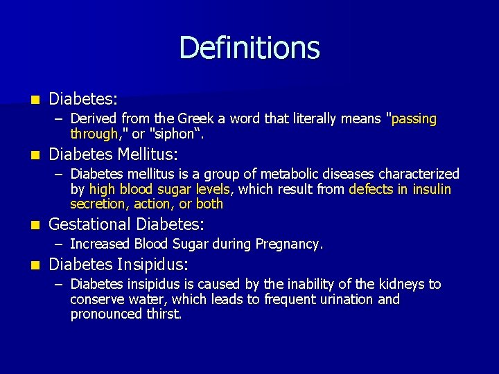 Definitions n Diabetes: – Derived from the Greek a word that literally means "passing