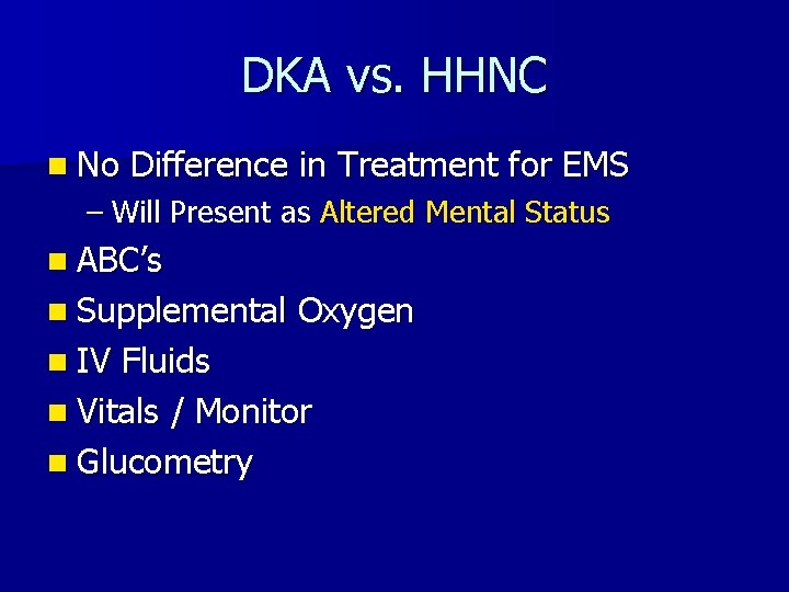 DKA vs. HHNC n No Difference in Treatment for EMS – Will Present as