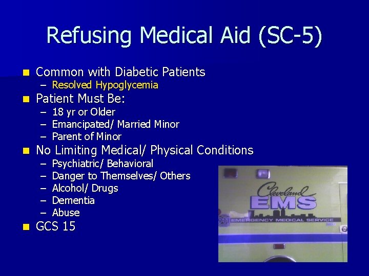 Refusing Medical Aid (SC-5) n Common with Diabetic Patients n Patient Must Be: n