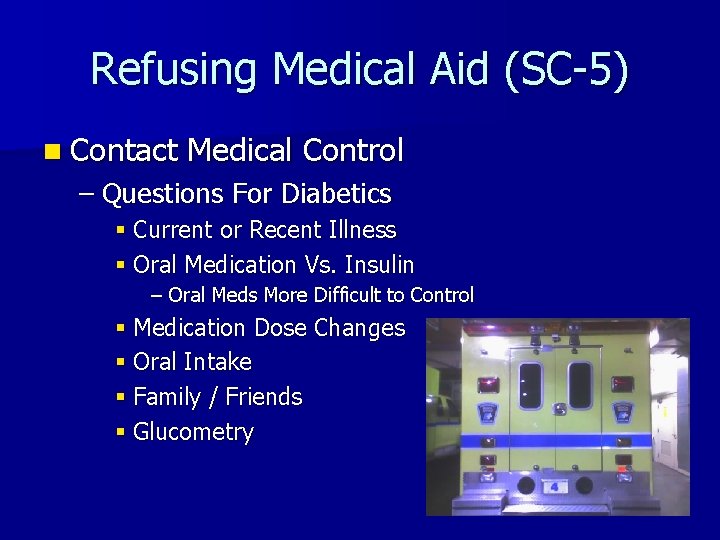 Refusing Medical Aid (SC-5) n Contact Medical Control – Questions For Diabetics § Current