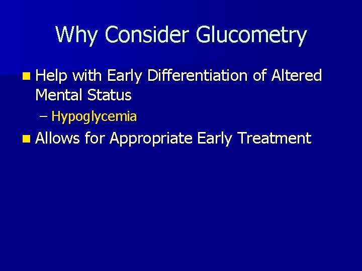 Why Consider Glucometry n Help with Early Differentiation of Altered Mental Status – Hypoglycemia