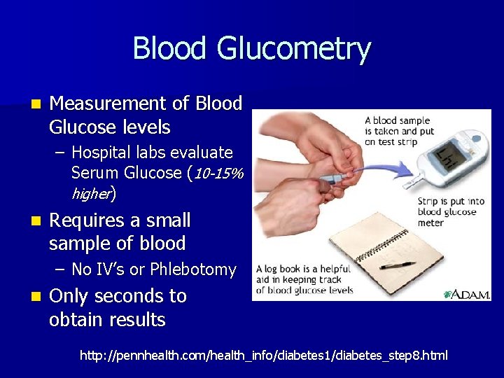 Blood Glucometry n Measurement of Blood Glucose levels – Hospital labs evaluate Serum Glucose